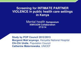 Study by POP Council 2012/2013 Margaret Mak’anyengo , Kenyatta National Hospital
