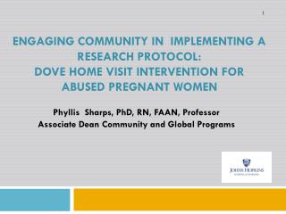 Phyllis Sharps, PhD, RN, FAAN, Professor Associate Dean Community and Global Programs