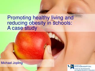 Promoting healthy living and reducing obesity in schools: A case study