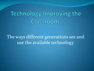 Technology Improving the Classroom: