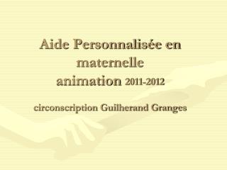 Aide Personnalisée en maternelle animation 2011-2012 circonscription Guilherand Granges