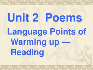 Unit 2 Poems Language Points of Warming up — Reading