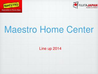 Maestro Home Center
