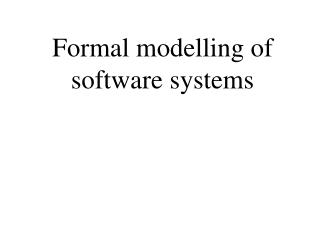 Formal modelling of software systems