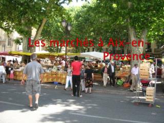 Les marchés à Aix-en-Provence