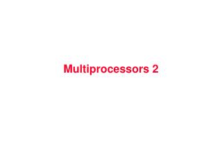 Multiprocessors 2