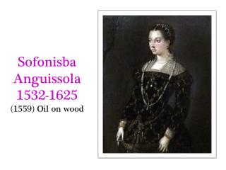 Sofonisba Anguissola 1532-1625 (1559) Oil on wood