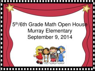5 th /6th Grade Math Open House Murray Elementary September 9, 2014