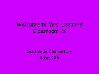 Welcome to Mrs. Leeper’s Classroom! 