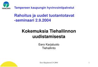 Tampereen kaupungin hyvinvointipalvelut Rahoitus ja uudet tuotantotavat -seminaari 2.9.2004