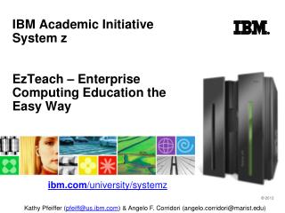 IBM Academic Initiative System z EzTeach – Enterprise Computing Education the Easy Way