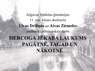 Jelgavas Spīdolas ģimnāzijas 11. soc. klases skolnieču Līvas Drīliņas un Aivas Ziemeles