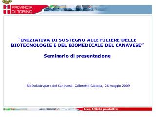 “INIZIATIVA DI SOSTEGNO ALLE FILIERE DELLE BIOTECNOLOGIE E DEL BIOMEDICALE DEL CANAVESE”