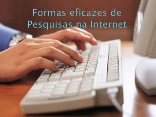 Formas eficazes de Pesquisas na Internet