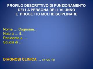 PROFILO DESCRITTIVO DI FUNZIONAMENTO DELLA PERSONA DELL’ALUNNO E PROGETTO MULTIDISCIPLINARE