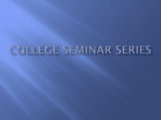 College Seminar Series