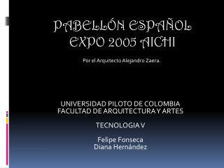 UNIVERSIDAD PILOTO DE COLOMBIA FACULTAD DE ARQUITECTURA Y ARTES TECNOLOGIA V Felipe Fonseca