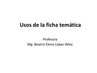 Profesora Mg. Beatriz Elena López Vélez