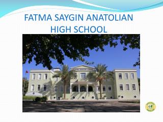 FATMA SAYGIN ANATOLIAN HIGH SCHOOL