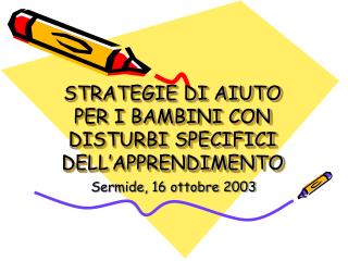 STRATEGIE DI AIUTO PER I BAMBINI CON DISTURBI SPECIFICI DELL’APPRENDIMENTO