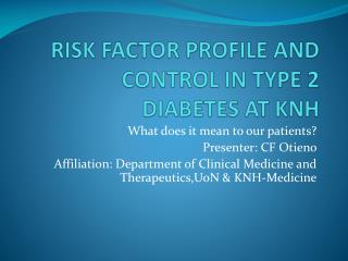 RISK FACTOR PROFILE AND CONTROL IN TYPE 2 DIABETES AT KNH