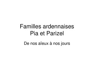 Familles ardennaises Pia et Parizel