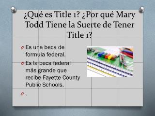 ¿Qué es Title 1? ¿Por qué Mary Todd Tiene la Suerte de Tener Title 1?