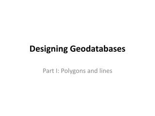 Designing Geodatabases