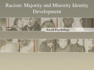 Racism: Majority and Minority Identity Development