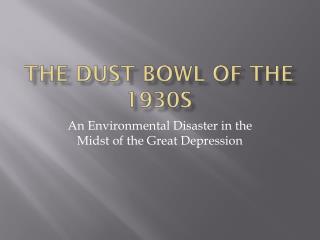 The Dust Bowl of the 1930s