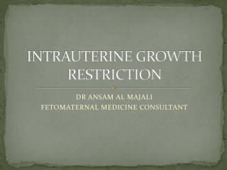 INTRAUTERINE GROWTH RESTRICTION