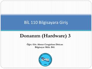 BİL 110 Bilgisayara Giriş