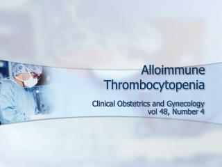 Alloimmune Thrombocytopenia