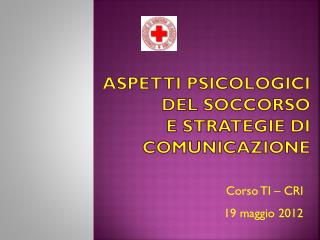 ASPETTI PSICOLOGICI DEL SOCCORSO E STRATEGIE DI COMUNICAZIONE