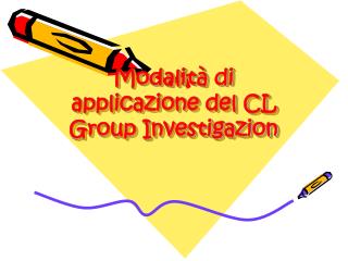 Modalità di applicazione del CL Group Investigazion