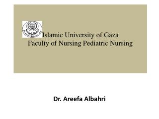 Islamic University of Gaza Faculty of Nursing Pediatric Nursing