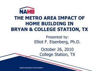 THE METRO AREA IMPACT OF HOME BUILDING IN BRYAN &amp; COLLEGE STATION, TX
