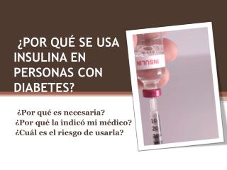 ¿POR QUÉ SE USA INSULINA EN PERSONAS CON DIABETES?