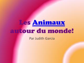 Les Animaux autour du monde!