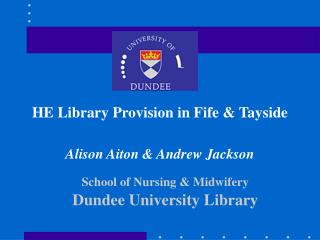School of Nursing &amp; Midwifery Dundee University Library