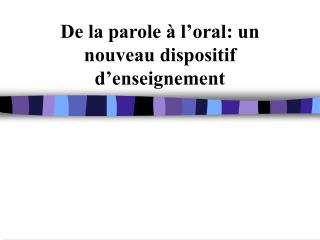 De la parole à l’oral: un nouveau dispositif d’enseignement