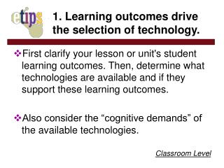 1. Learning outcomes drive the selection of technology.