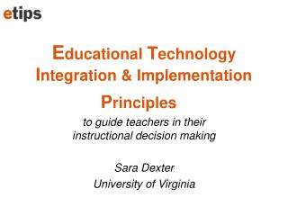 E ducational T echnology I ntegration &amp; Implementation P rinciples