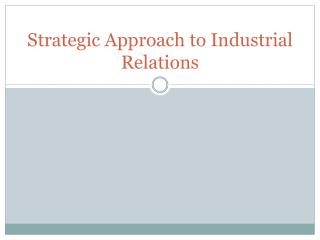 Strategic Approach to Industrial Relations