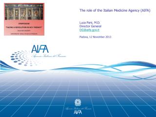The role of the Italian Medicine Agency (AIFA) Luca Pani, M.D. Director General