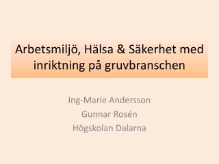 Ing-Marie Andersson Gunnar Rosén Högskolan Dalarna