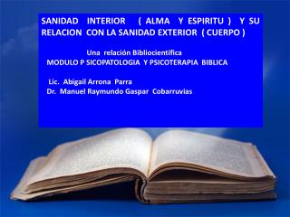 SANIDAD INTERIOR ( ALMA Y ESPIRITU ) Y SU RELACION CON LA SANIDAD EXTERIOR ( CUERPO )