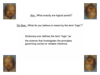 Do Now : What do you believe is meant by the term “logic”?