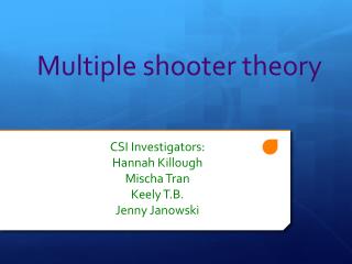 Multiple shooter theory