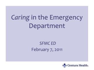 Caring in the Emergency Department SFMC ED February 7, 2011